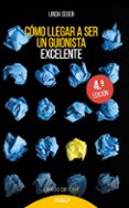 CMO LLEGAR A SER UN GUIONISTA EXCELENTE (4 ED.) de SEGER, LINDA 
