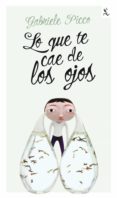 LO QUE TE CAE DE LOS OJOS di PICCO, GABRIELE 