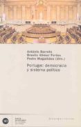 PORTUGAL: DEMOCRACIA Y SISTEMA POLITICO di BARRETO, ANTONIO  GOMEZ FORTES, BRAULIO 