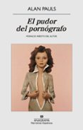 EL PUDOR DEL PORNOGRAFO de PAULS, ALAN 