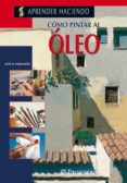 COMO PINTAR AL OLEO di PARRAMON, JOSE MARIA 