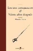 LOS TRES MOSQUETEROS; VEINTE AOS DESPUES de DUMAS, ALEJANDRO 