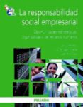 LA RESPONSABILIDAD SOCIAL EMPRESARIAL: OPORTUNIDADES ESTRATEGICAS , ORGANIZATIVAS Y DE RECURSOS HUMANOS de MORENO, ANA 