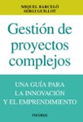 GESTION DE PROYECTOS COMPLEJOS: UNA GUIA DE LA INNOVACION Y EL EM PRENDIMIENTO de BARCELO, MIQUEL 