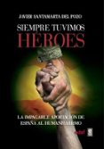 SIEMPRE TUVIMOS HROES de SANTAMARTA DEL POZO, JAVIER 