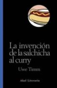 LA INVENCION DE LA SALCHICHA AL CURRY di TIM, UWE 