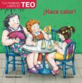 HACE CALOR (TUS PRIMEROS LIBROS DE TEO) de DENOU, VIOLETA 
