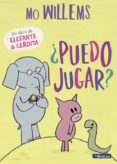 PUEDO JUGAR? (UN LIBRO DE ELEFANTE Y CERDITA) de WILLEMS, MO 