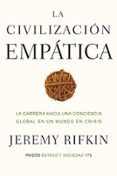 LA CIVILIZACION EMPATICA: LA CARRERA HACIA UNA CONCIENCIA GLOBAL EN UN MUNDO EN CRISIS de RIFKIN, JEREMY 