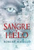 SANGRE Y HIELO de MASELLO, ROBERT 