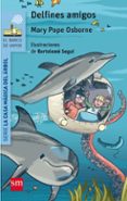 DELFINES AMIGOS de OSBORNE, MARY POPE 