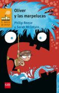 OLIVER Y LAS MARPELUCAS de REEVE, PHILIP 