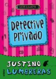 JUSTINO LUMBRERAS, DETECTIVE PRIVADO de LEANTE, LUIS 