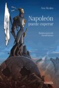 NAPOLEON PUEDE ESPERAR de ALCOLEA, ANA 