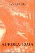 AURORA ROJA de BAROJA, PIO 