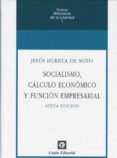SOCIALISMO, CALCULO ECONOMICO Y FUNCION EMPRESARIAL (6 ED.) di HUERTA DE SOTO, JESUS 