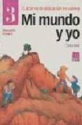 MI MUNDO Y YO 3. CUADERNO DE EDUCACION EN VALORES de DIAZ, CARLOS 
