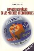 EMPRESAS ESPAOLAS EN LOS MERCADOS INTERNACIONALES de GARCIA CRUZ, ROSARIO 