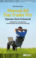 MANUAL DEL DAY TRADER PRO (OPERADOR DIARIO PROFESIONAL) de DUARTE MAZA, RAUL 