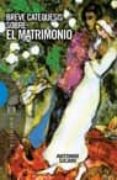 BREVE CATEQUESIS SOBRE EL MATROMONIO de SICARI, ANTONIO 