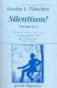 SILENTIUM! (EDICION BILINGUE) ANTOLOGIA LIRICA di TIUTCHEV, FIODOR I. 