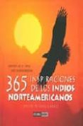365 INSPIRACIONES DE LOS INDIOS NORTEAMERICANOS: SABIDURIA DE LA TIERRA PARA NUTRIR EL ESPIRITU de AMALFI, FRANCIS 