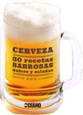 CERVEZA: 30 RECETAS SABROSAS DULCES Y SALADAS di LIZAMBARD, MARTINE 