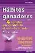 HABITOS GANADORES: CUATRO SECRETOS QUE CAMBIARAN EL RESTO DE SU P ORTADA di LYLES, DICK 