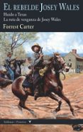 EL REBELDE JOSEY WALES: HUIDO A TEXAS & LA RUTA DE VENGANZA DE JOSEY WALES (COLECCIN FRONTERA) di CARTER, FORREST 