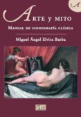 ARTE Y MITO. MANUAL DE ICONOGRAFIA CLASICA de ELVIRA BARBA, MIGUEL ANGEL 