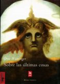 SOBRE LAS ULTIMAS COSAS di WEININGER, OTTO 