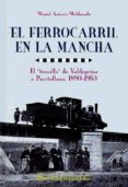 EL FERROCARRIL EN LA MANCHA di MALDONADO, MIGUEL ANTONIO 