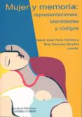 MUJER Y MEMORIA: REPRESENTACIONES, IDENTIDADES Y CODIGOS de PORRO HERRERA, M JOSE 