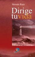DIRIGE TU VIDA de RUIZ GONZALEZ, MOISES 