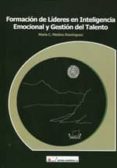 FORMACION DE LIDERES EN INTELIGENCIA EMOCIONAL Y GESTION DEL TALE NTO de MEDINA DOMINGUEZ, MARIA C. 