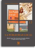 LA PUBLICIDAD LOCAL: CONGRESO DE COMUNICACION LOCAL (3: CASTELLO DE LA PLANA) de LOPEZ LITA, RAFAEL  FERNANDEZ BELTRAN, FRANCISCO 