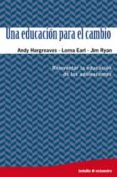 EDUCACION PARA EL CAMBIO: REINVENTAR LA EDUCACION DE LOS ADOLESCE NTES de HARGREAVES, ANDY 