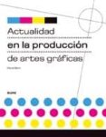 ACTUALIDAD EN LA PRODUCCION DE LAS ARTES GRAFICAS de BANN, DAVID 