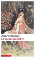 LA DUQUESA CIERVO di IBAEZ, ANDRES 