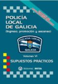POLICIA LOCAL DE GALICIA VOLUMEN VI: SUPUESTOS PRACTICOS NUEVA EDICION 2021 di SEGURA RUIZ, MANUEL 