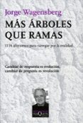 MAS ARBOLES QUE RAMAS de WAGENSBERG, JORGE 