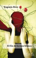 EL FIN DE LA RAZA BLANCA de RICO, EUGENIA 