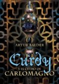 CURDY Y EL CETRO DE CARLOMAGNO de BALDER, ARTUR 