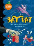 BAT PAT: EL PRISIONERO DEL MONSTRUO (INCLUYE 5 AROMAS ESCALOFRIAN TES) (LIBRO DE OLORES) de PAVANELLO, ROBERTO 