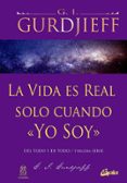LA VIDA ES REAL SOLO CUANDO YO SOY de GURDJIEFF, G.I. 