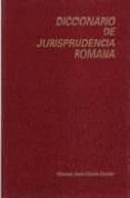 DICCIONARIO DE JURISPRUDENCIA ROMANA (3 ED.) de GARCIA GARRIDO, MANUEL JESUS 