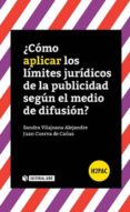 CMO APLICAR LOS LMITES JURDICOS DE LA PUBLICIDAD SEGN EL MED IO DE DIFUSIN? de VILAJOANA ALEJANDRE, SANDRA 