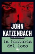 LA HISTORIA DEL LOCO de KATZENBACH, JOHN 