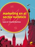 MARKETING EN EL SECTOR TURISTICO de MARTOS MARTINEZ, LAURA MARIA 