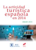 LA ACTIVIDAD TURISTICA ESPAOLA EN 2014 (ED. 2015) di VV.AA. 